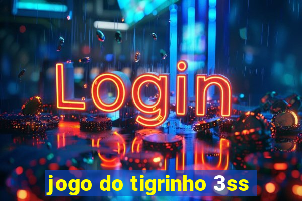 jogo do tigrinho 3ss